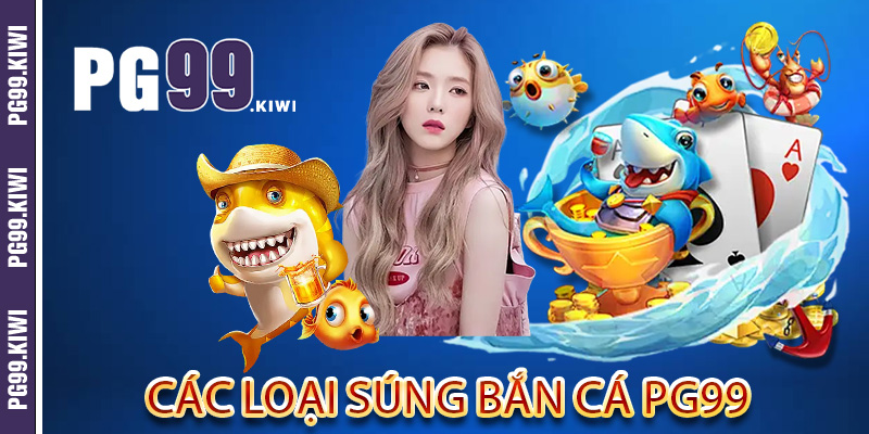 Các loại súng bắn cá PG99