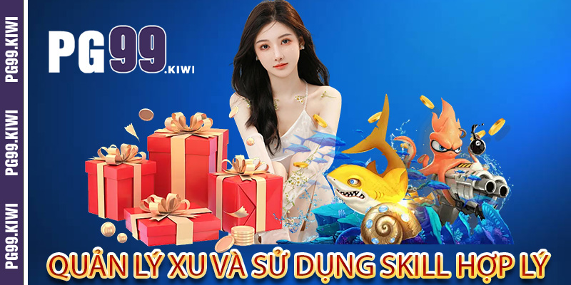 Quản lý xu và sử dụng skill hợp lý