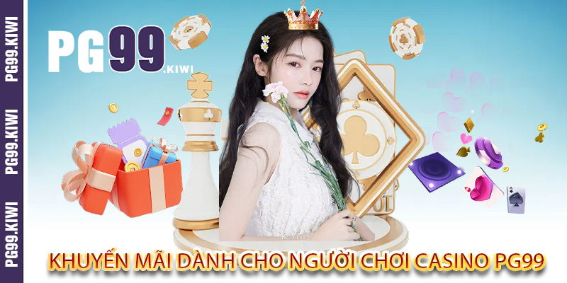 Khuyến mãi dành cho người chơi casino PG99