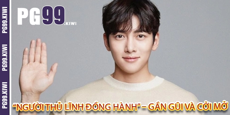 “Người thủ lĩnh đồng hành” – gần gũi và cởi mở