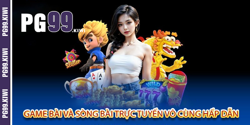 Game bài và sòng bài trực tuyến vô cùng hấp dẫn