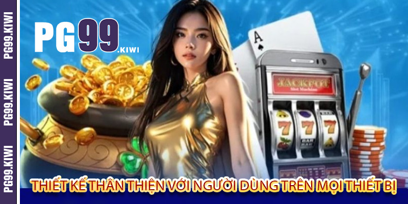 Thiết kế thân thiện với người dùng trên mọi thiết bị