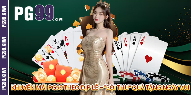 Khuyến mãi PG99 theo dịp lễ – “Bội thu” quà tặng ngày vui