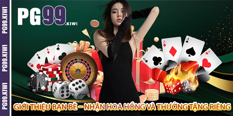 Giới thiệu bạn bè – Nhận hoa hồng và thưởng tặng riêng