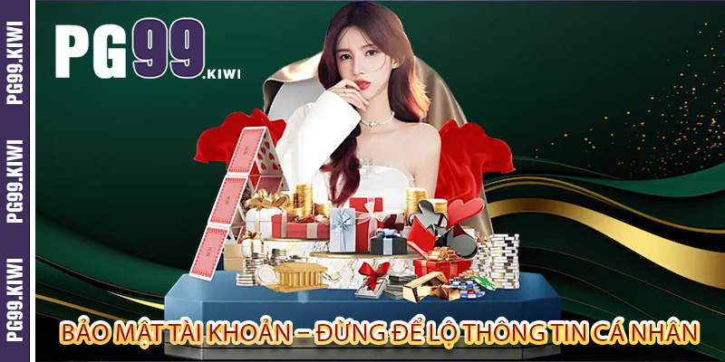 Bảo mật tài khoản – Đừng để lộ thông tin cá nhân