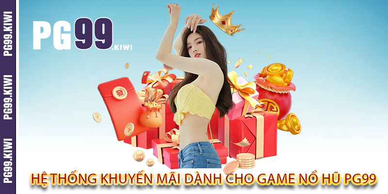 Hệ thống khuyến mãi dành cho game nổ hũ PG99