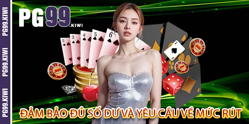 Đảm bảo đủ số dư và yêu cầu về mức rút