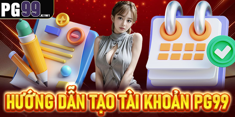 Hướng dẫn tạo tài khoản nhanh chóng tại PG99