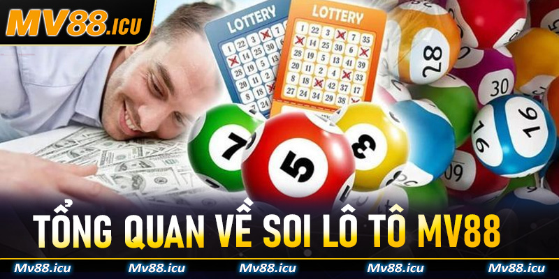 Tổng quan về Soi Lô Tô MV88