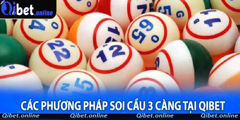 Các phương pháp soi cầu 3 càng tại QiBet